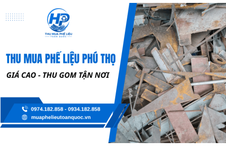 Thu mua phế liệu Phú Thọ - Giá cao, thanh toán nhanh 