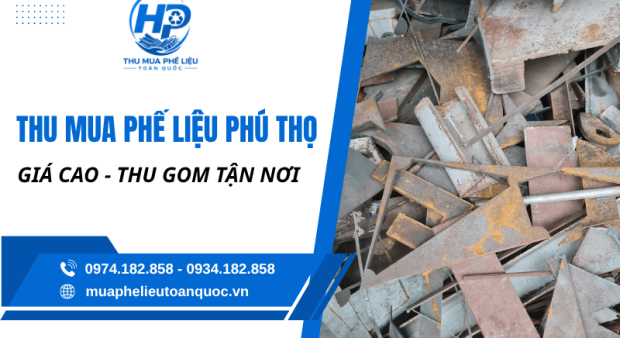 Thu mua phế liệu Phú Thọ - Giá cao, thanh toán nhanh 